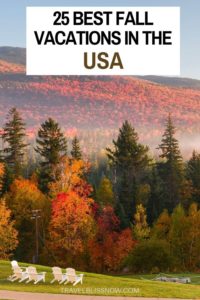 25 Best Fall Vacations in the USA with tips on what to do and where to stay | best fall destinations in the U.S. | best fall getaways in the US | Fall vacations in the United States | Best places to visit in October | Fall trips in the US #USA #falltravel #travelblissnow