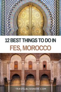 A complete guide to the best things to do in Fes, Morocco, plus where to stay and the best restaurants in Fes. #Fes #Morocco #travelblissnow